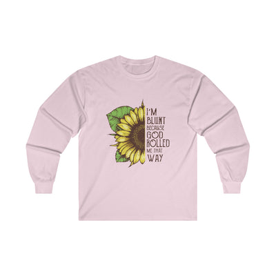 Blunt because god rolled Long Sleeve Tee