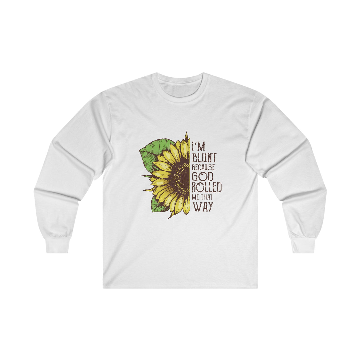 Blunt because god rolled Long Sleeve Tee