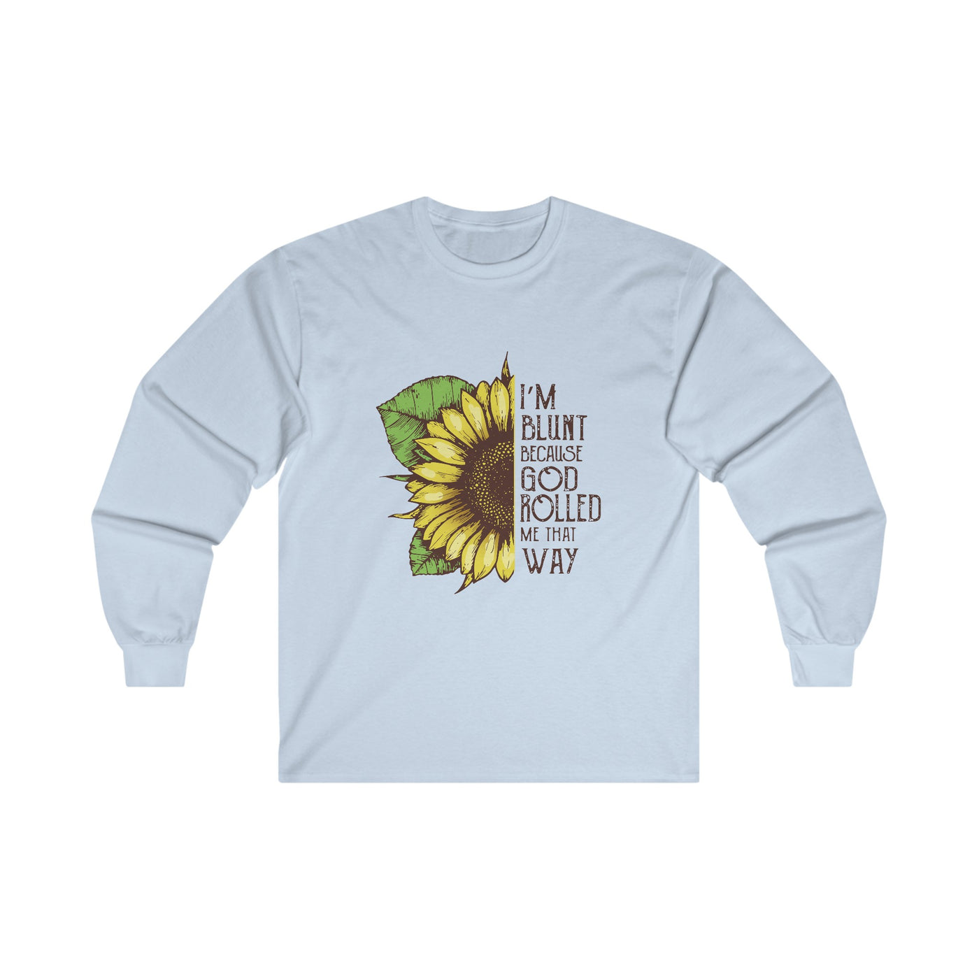 Blunt because god rolled Long Sleeve Tee