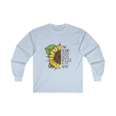 Blunt because god rolled Long Sleeve Tee