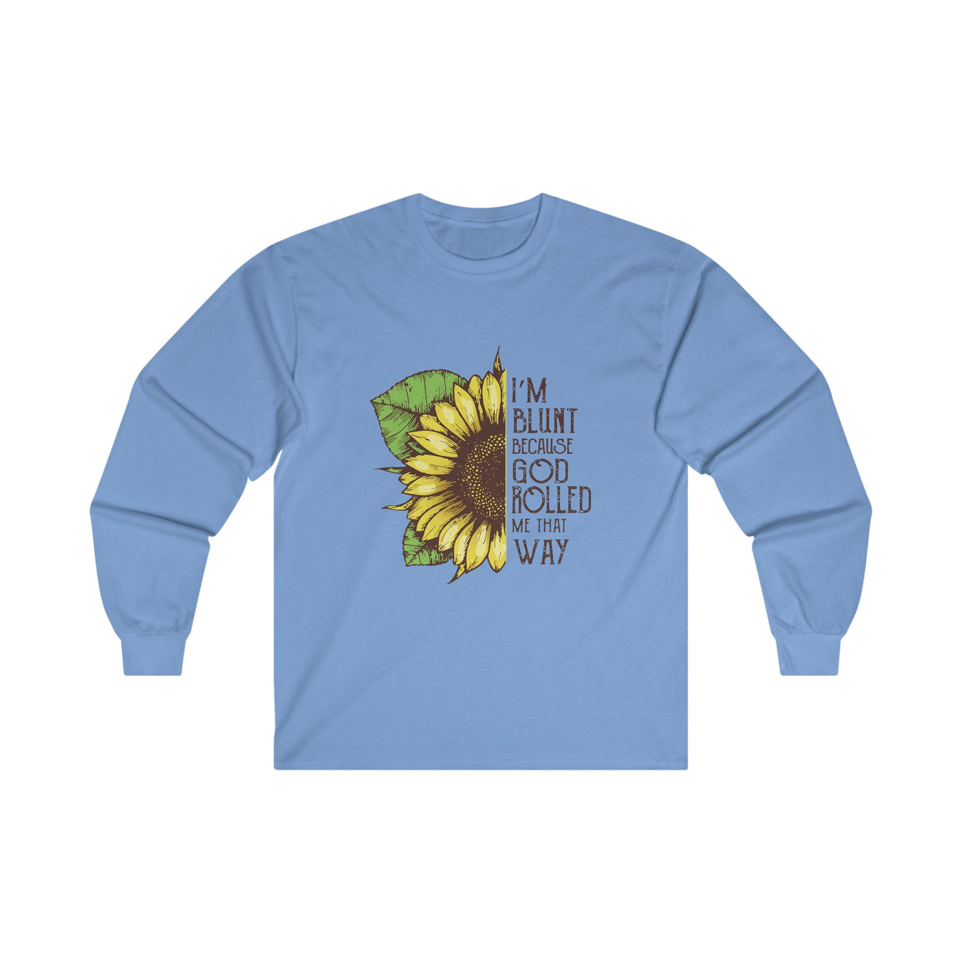 Blunt because god rolled Long Sleeve Tee