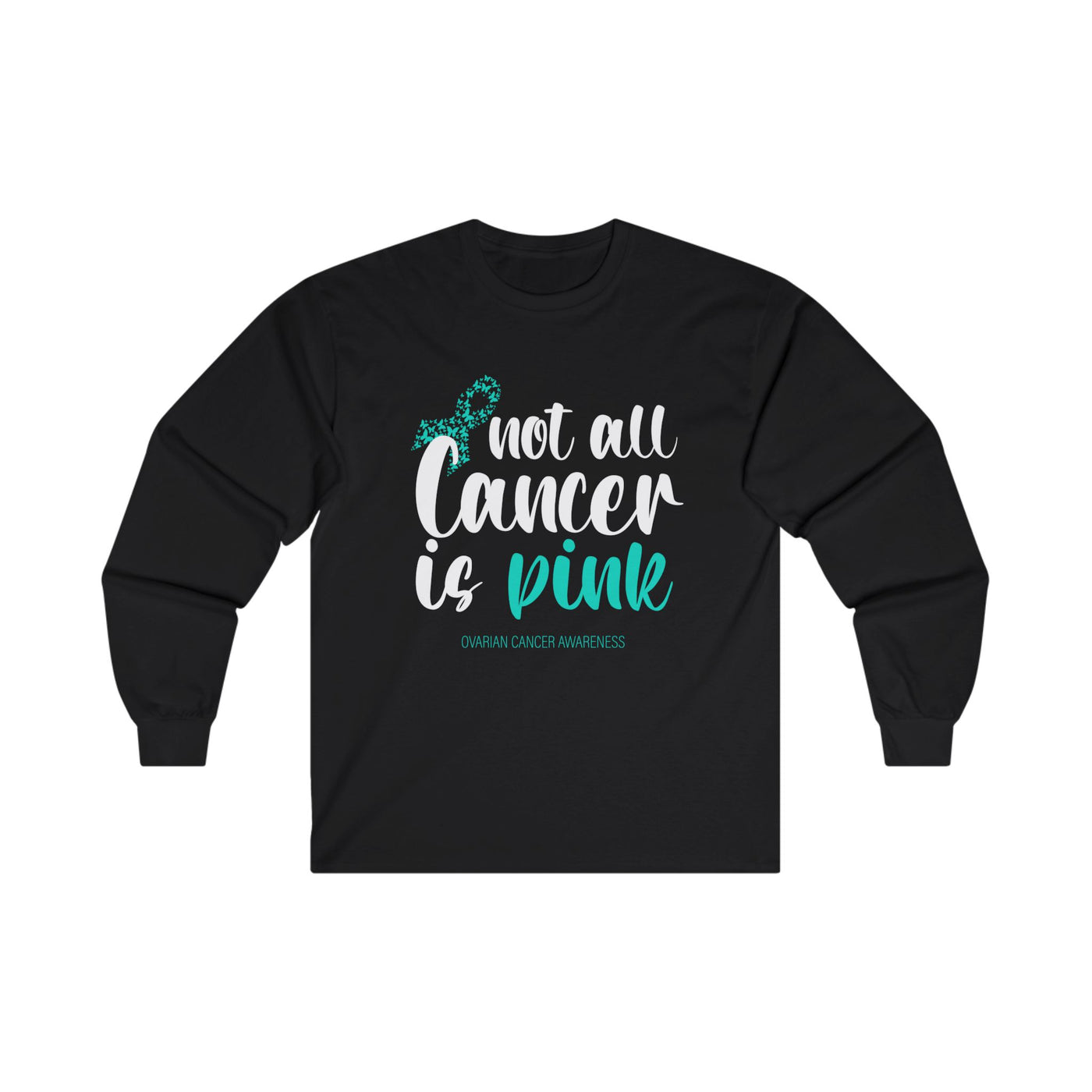 Not All Cancer Is Pink Long Sleeve Tee