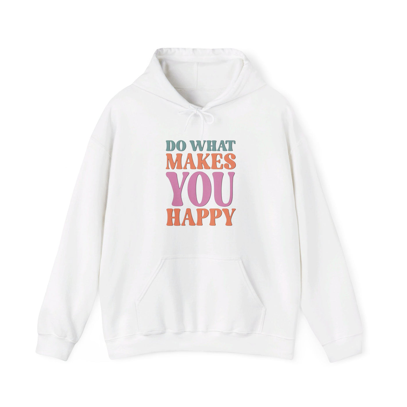 Do what makes you happy Hooded Sweatshirt