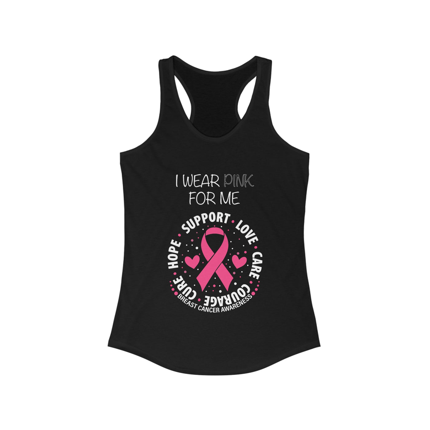 I WEAR PINK FOR ME Racerback Tank