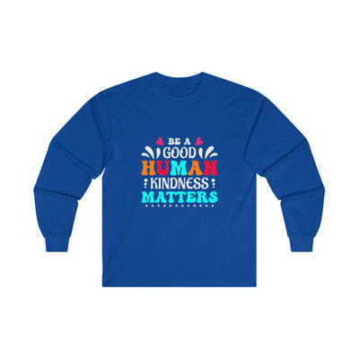 Be a good human Long Sleeve Tee