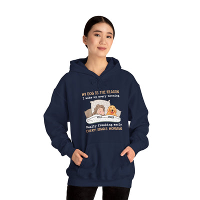 My dog is the reason Hooded Sweatshirt