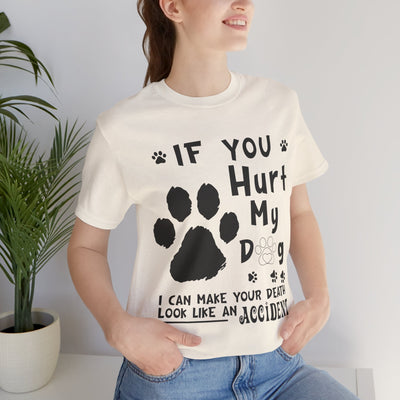 If You Hurt My Dog Short Sleeve Tee