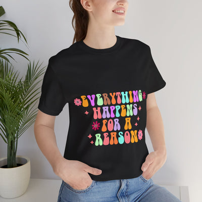 Everything happens for a reason Short Sleeve Tee