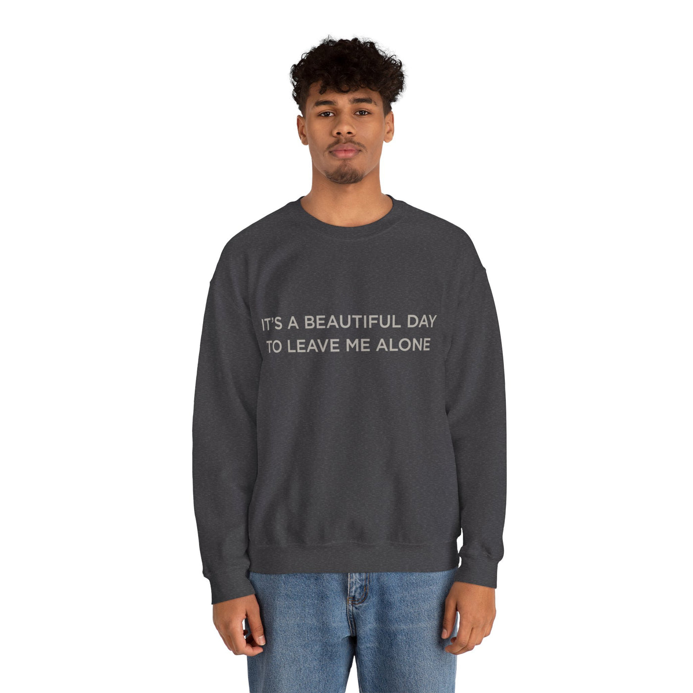 Beautiful day to leave me alone Crewneck Sweatshirt