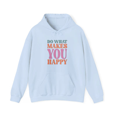 Do what makes you happy Hooded Sweatshirt