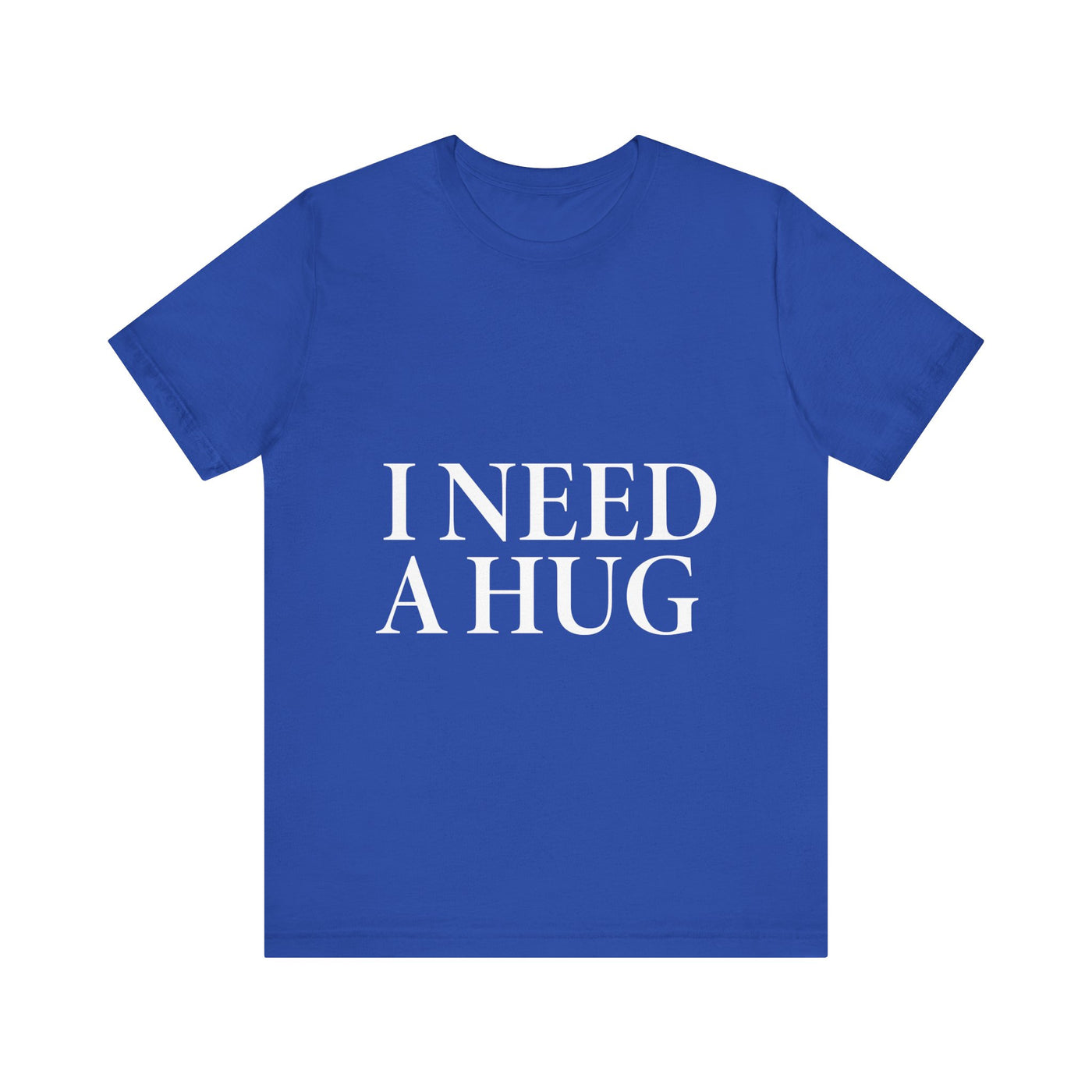 I Need A Hug Short Sleeve Tee