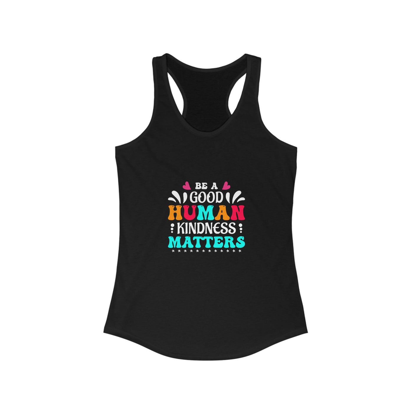 Be a good human Racerback Tank