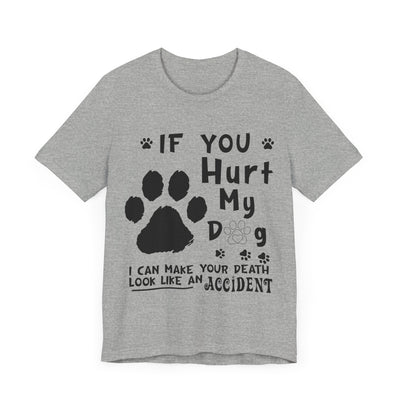 If You Hurt My Dog Short Sleeve Tee