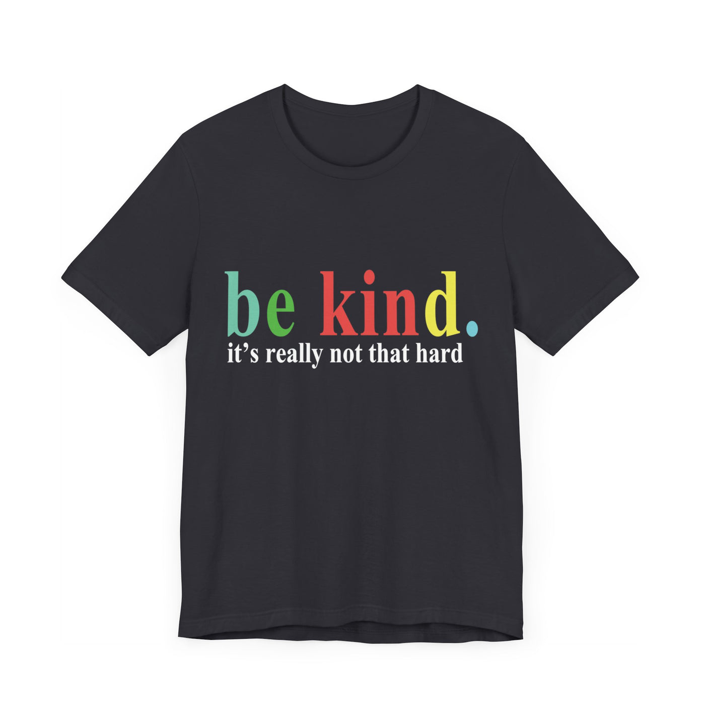 Be kind it's Short Sleeve Tee