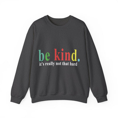 Be kind it's Crewneck Sweatshirt