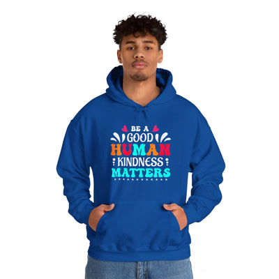 Be a good human Hooded Sweatshirt