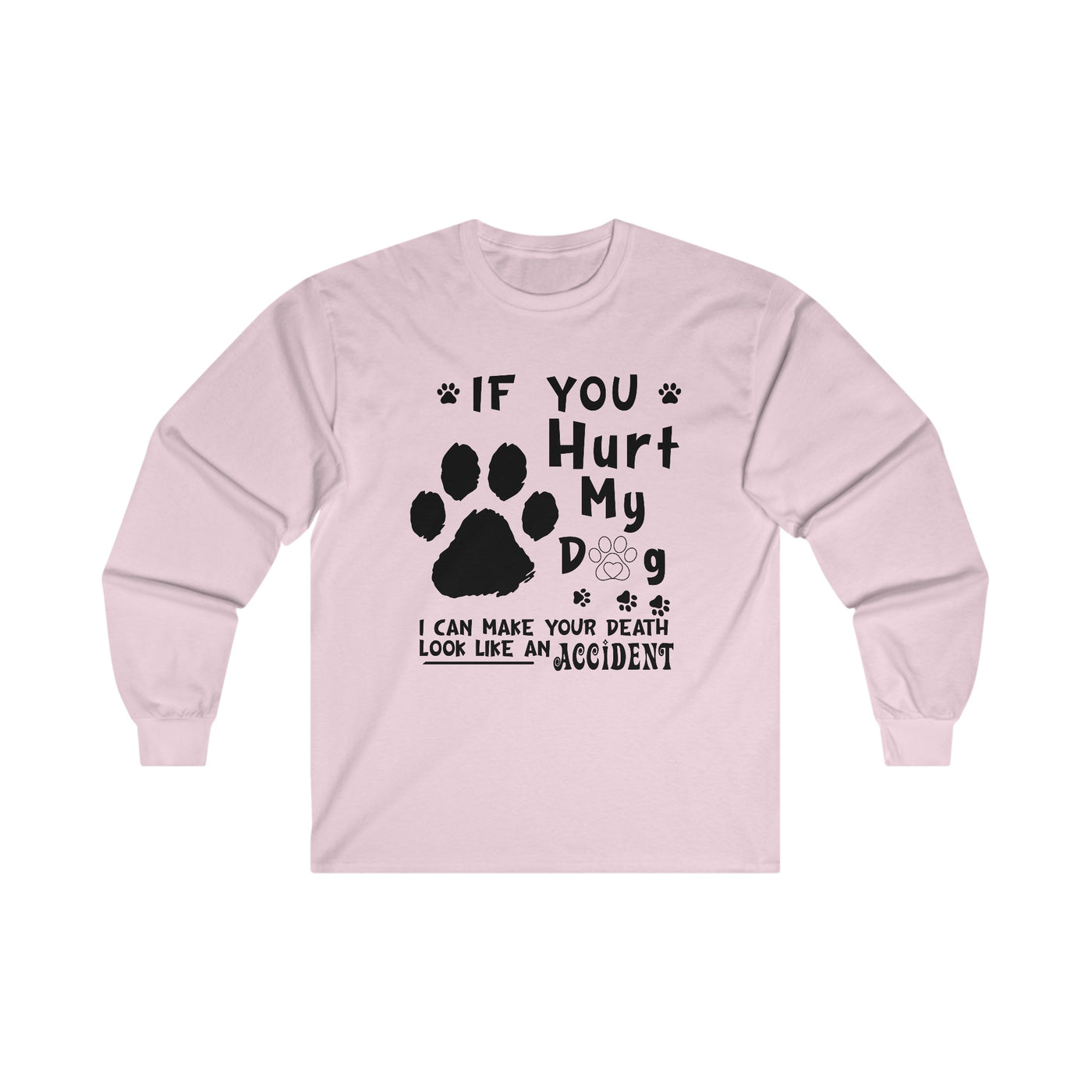 If You Hurt My Dog Long Sleeve Tee