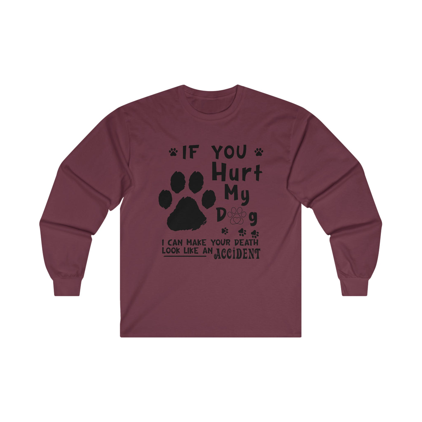 If You Hurt My Dog Long Sleeve Tee