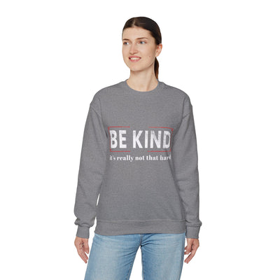 Be kind its really Crewneck Sweatshirt