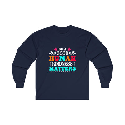 Be a good human Long Sleeve Tee