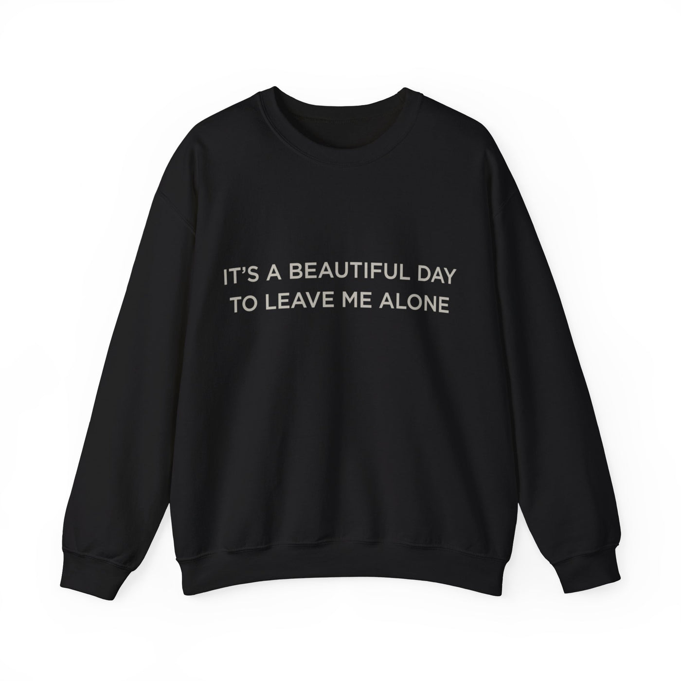 Beautiful day to leave me alone Crewneck Sweatshirt