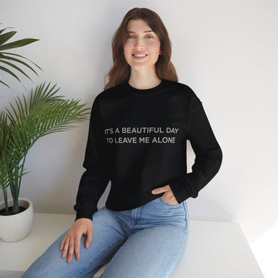 Beautiful day to leave me alone Crewneck Sweatshirt