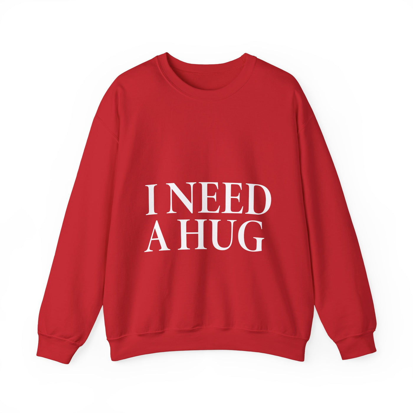 I Need A Hug  Crewneck Sweatshirt