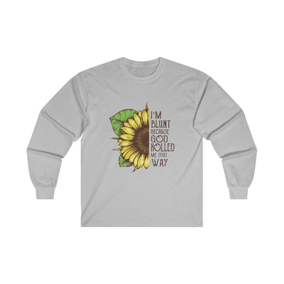 Blunt because god rolled Long Sleeve Tee