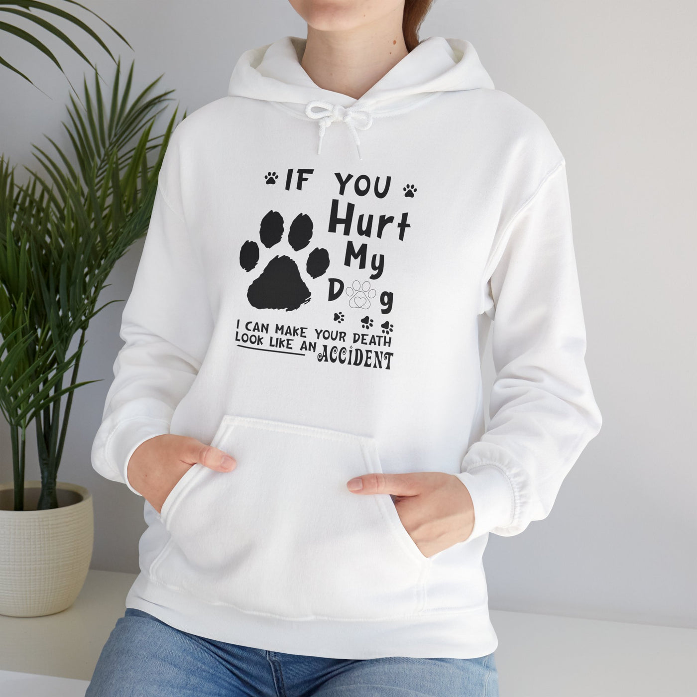 If You Hurt My Dog Hooded Sweatshirt