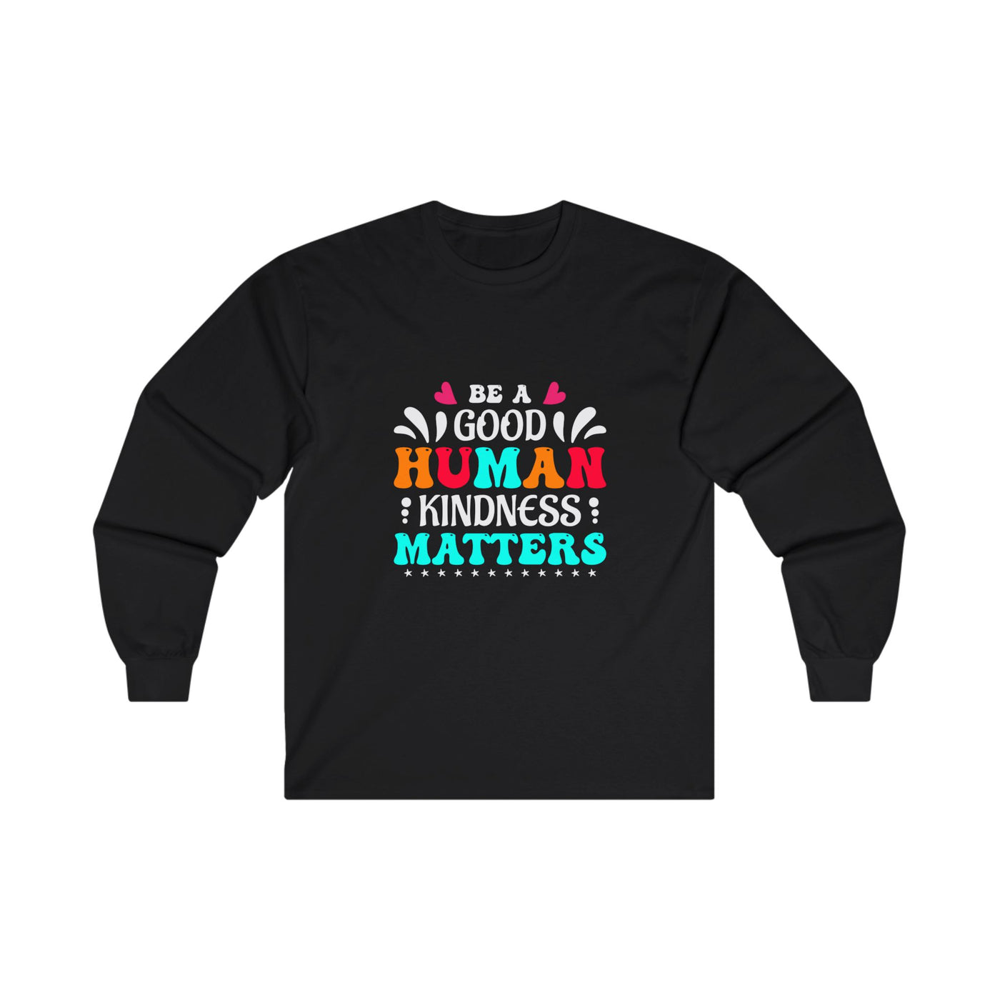 Be a good human Long Sleeve Tee