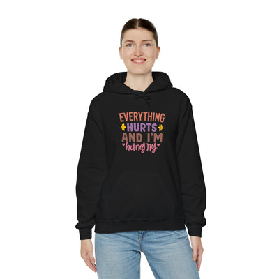 Everything hurts and Hooded Sweatshirt