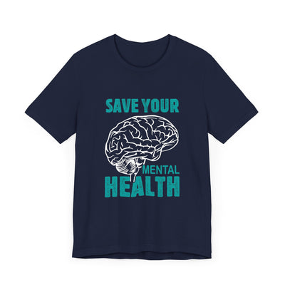 Save your mental health Short Sleeve Tee