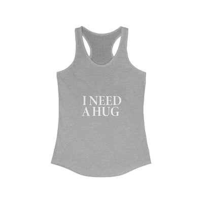 I Need A Hug  Racerback Tank