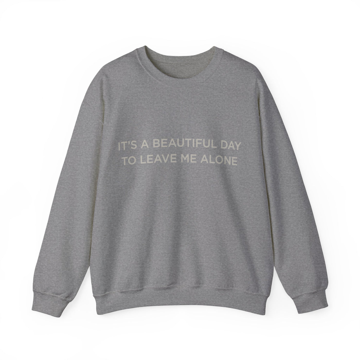 Beautiful day to leave me alone Crewneck Sweatshirt