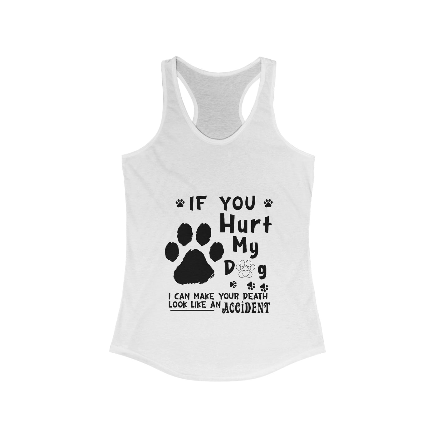 If You Hurt My Dog Racerback Tank