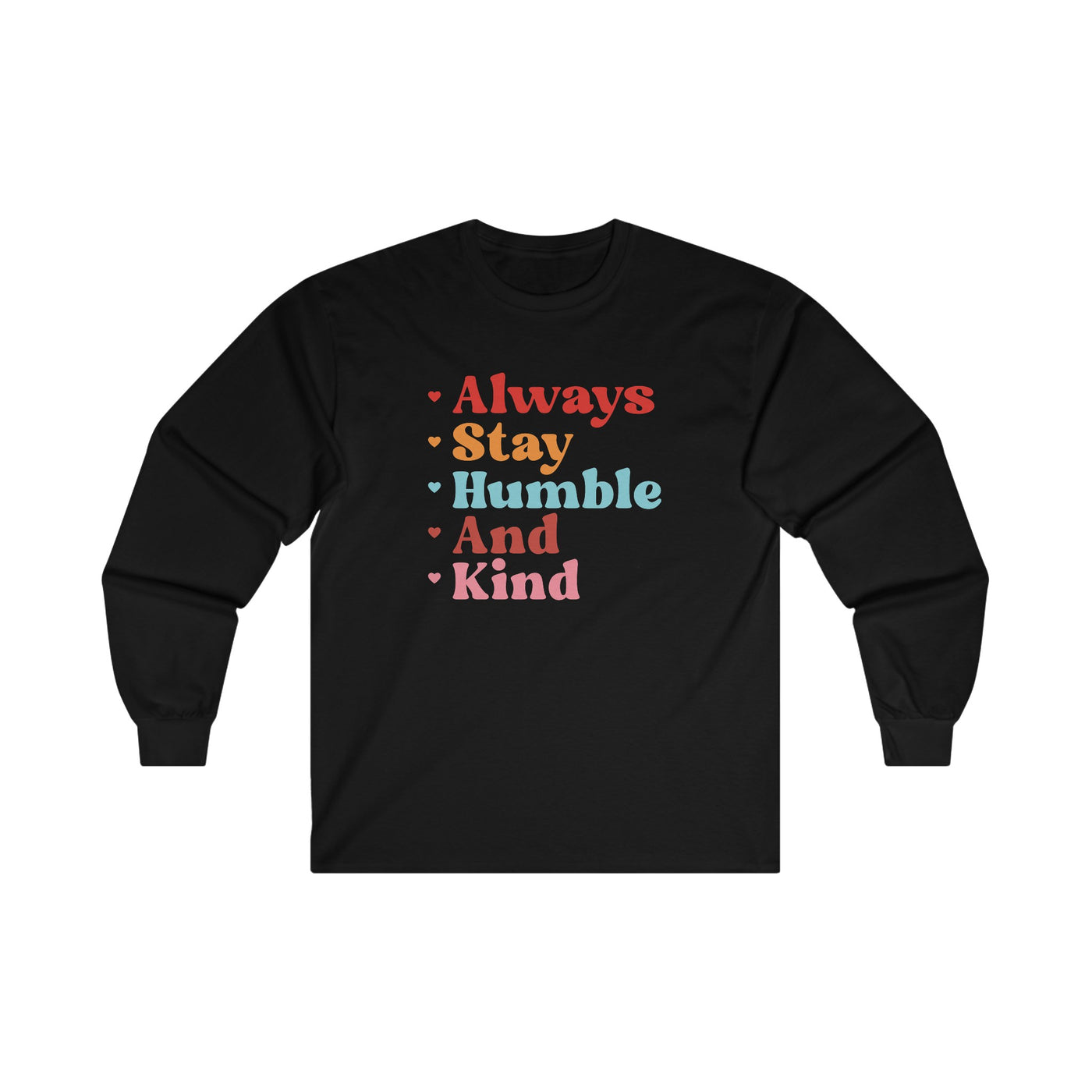 Always stay humble Long Sleeve Tee