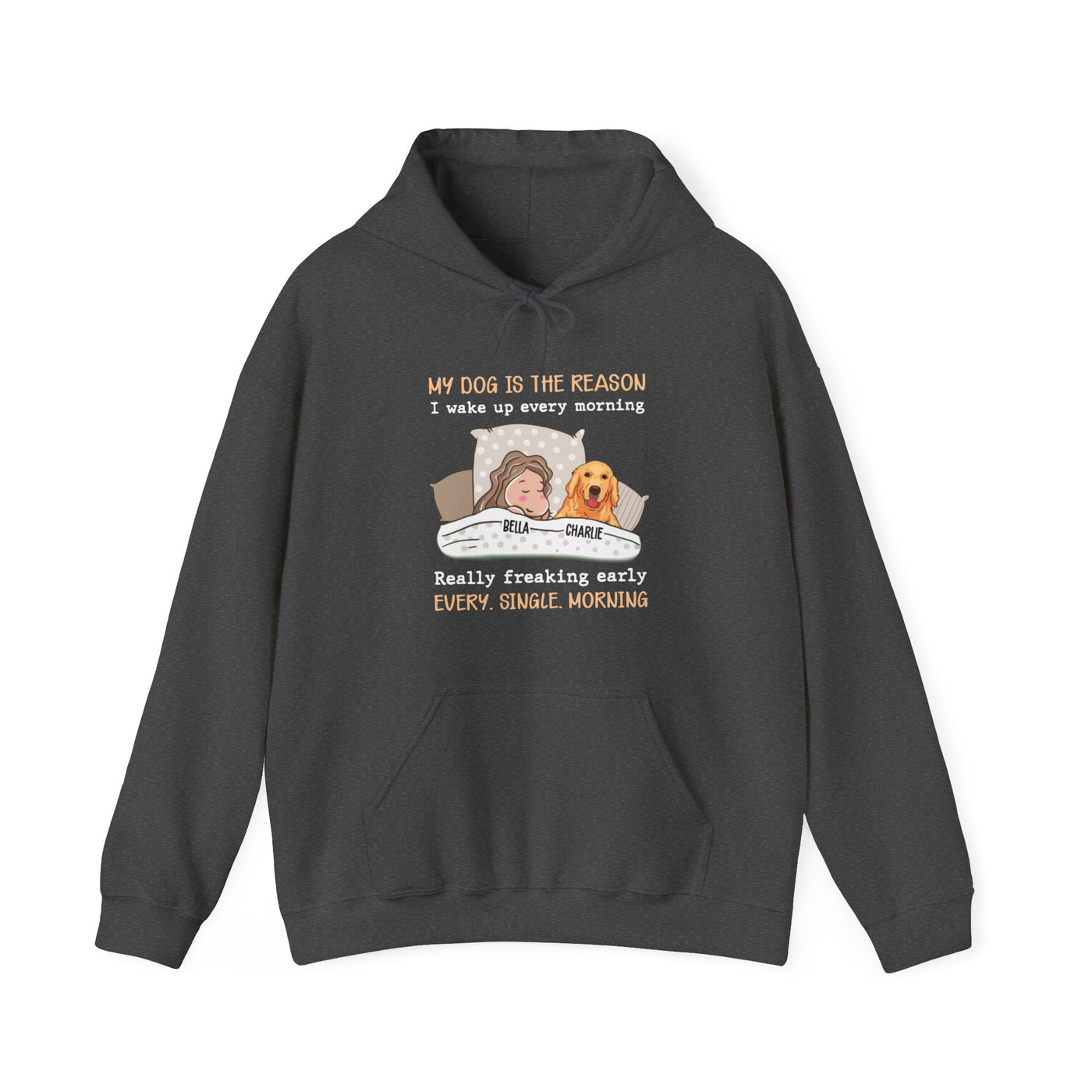 My dog is the reason Hooded Sweatshirt