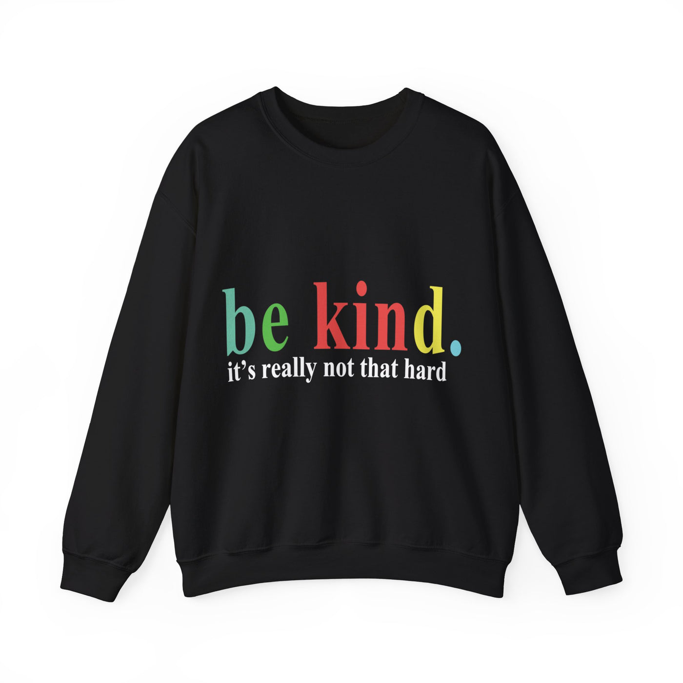 Be kind it's Crewneck Sweatshirt