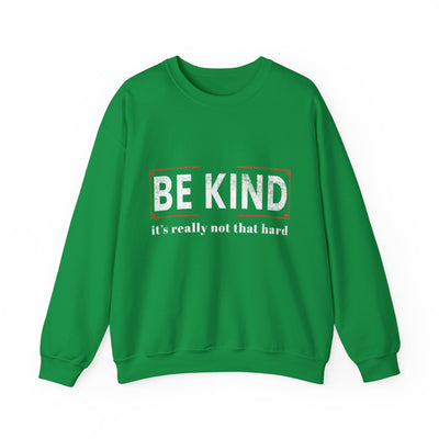 Be kind its really Crewneck Sweatshirt