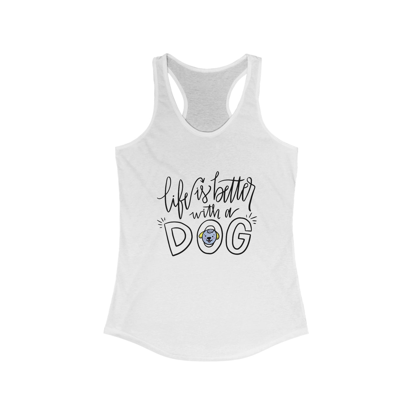 Life is better with a dog Racerback Tank