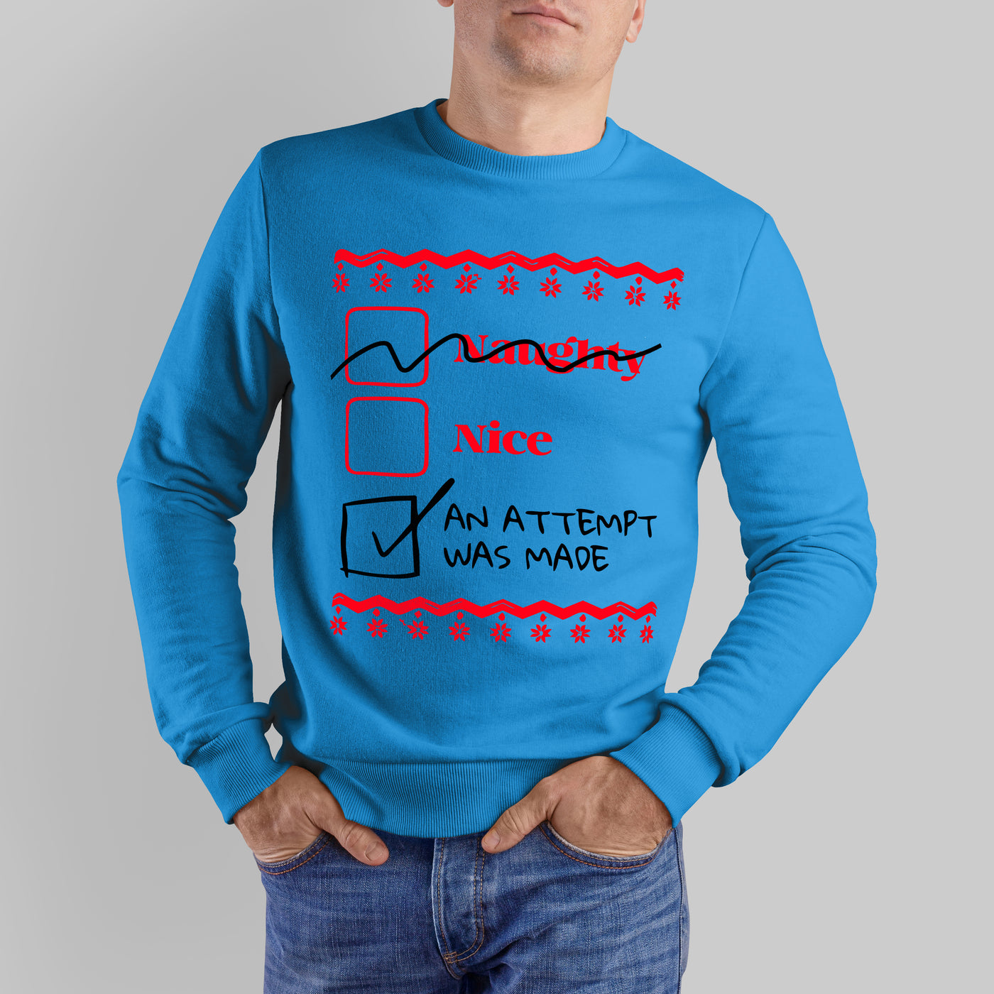 Naughty, Nice, An Attempt Was Made Sweatshirt