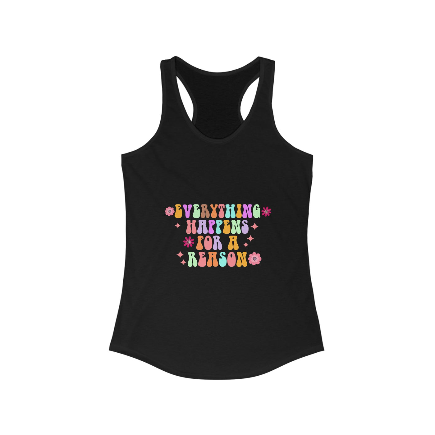 Everything happens for a reason Racerback Tank