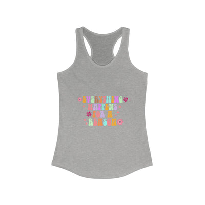 Everything happens for a reason Racerback Tank