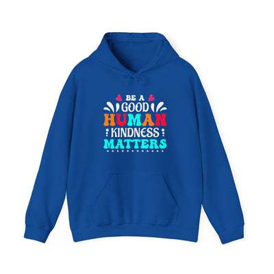 Be a good human Hooded Sweatshirt