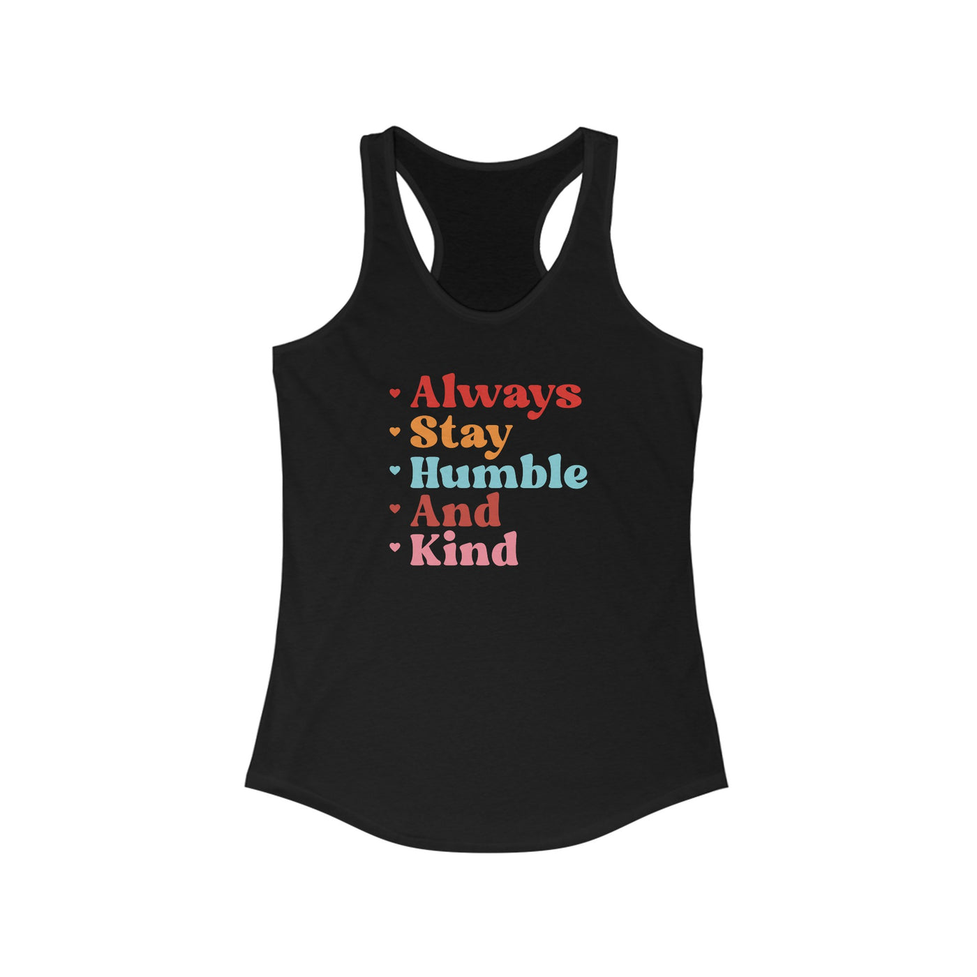 Always stay humble Racerback Tank