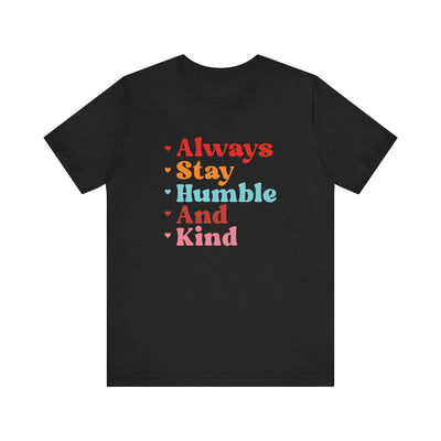 Always stay humble Short Sleeve Tee