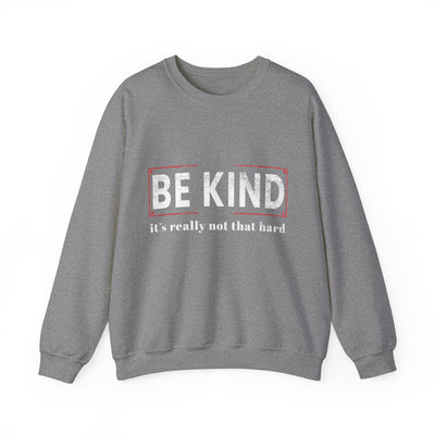 Be kind its really Crewneck Sweatshirt