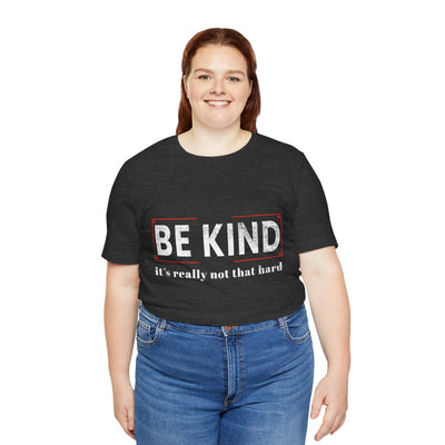 Be kind its really Short Sleeve Tee