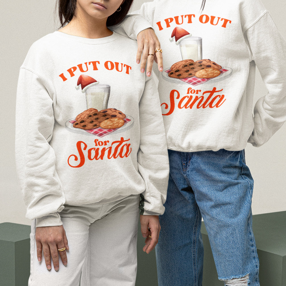 I Put Out for Santa Sweatshirt