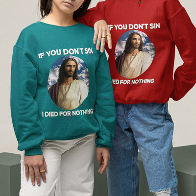 If You Don't Sin Jesus Sweatshirt